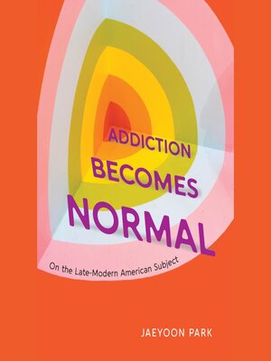 cover image of Addiction Becomes Normal
